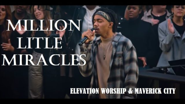 Elevation Worship Maverick City Million Little Miracles