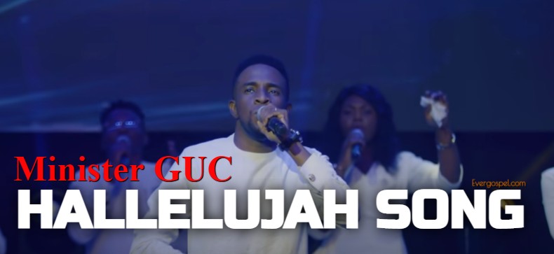 Minister GUC Hallelujah Song