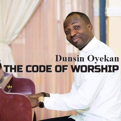 Dunsin Oyekan The Code Of Worship