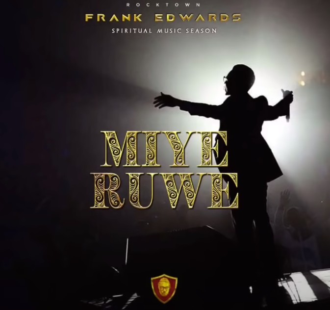 Frank Edwards Miye Ruwe I Praise You