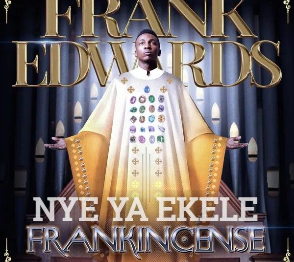 Frank Edwards Nye Ya Ekele