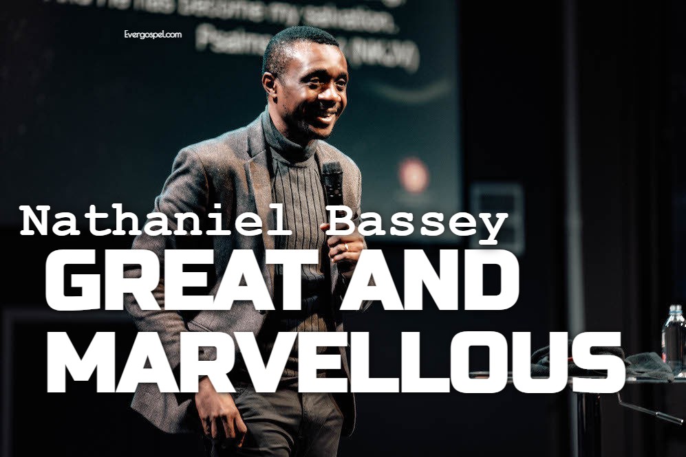 Nathaniel Bassey Great And Marvellous