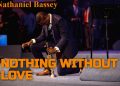 Nathaniel Bassey Nothing Without Love