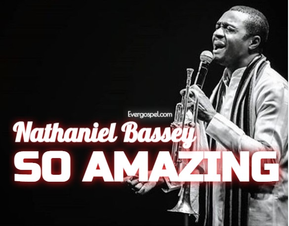 Nathaniel Bassey So Amazing