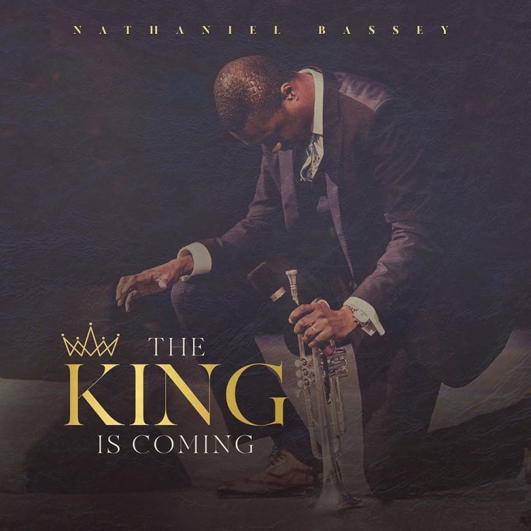 Nathaniel Bassey The King Is Coming