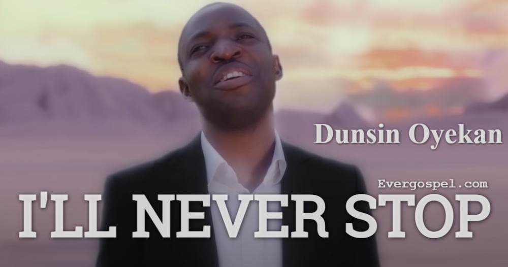 Dunsin Oyekan Ill Never Stop