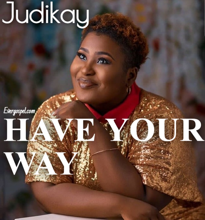 Judikay Have Your Way
