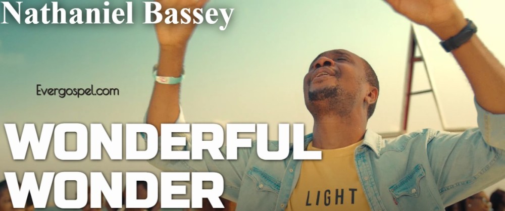 Nathaniel Bassey Wonderful Wonder Mp3 Lyrics