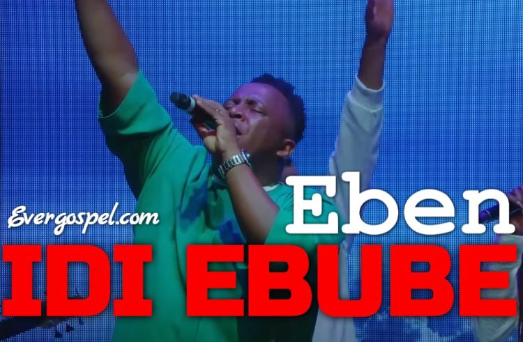 Eben Idi Ebube Mp3 Lyrics