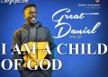 Great Daniel I Am A Child Of God