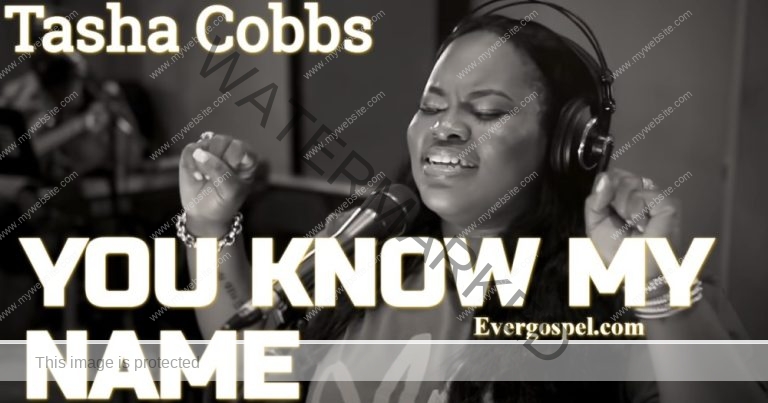 DOWNLOAD Tasha Cobbs Leonard You Know My Name Mp3 Lyrics Ever   Tasha Cobbs Leonard You Know My Name 768x403 