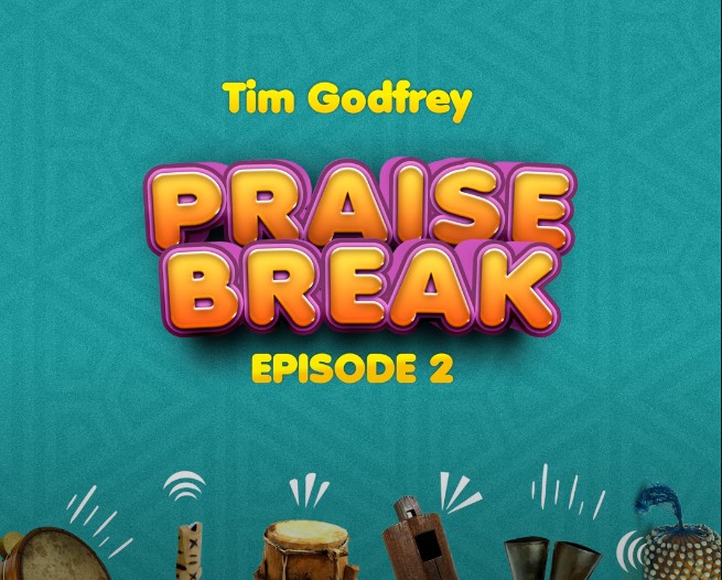 Tim Godfrey Praise Break Episode 2