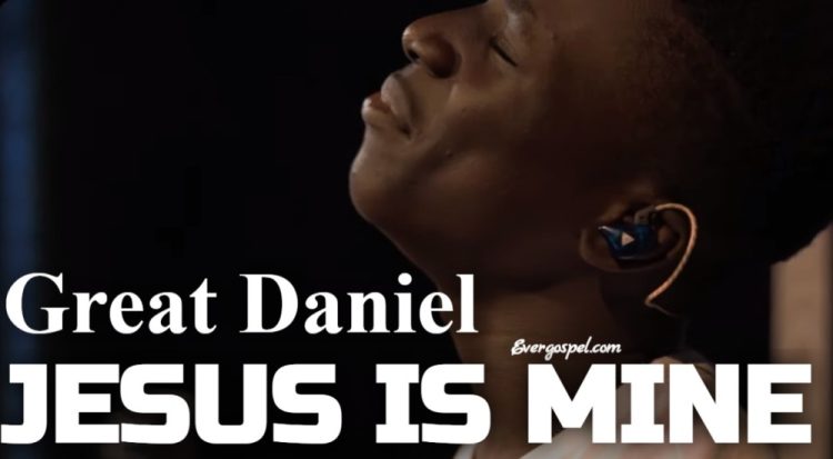 Great Daniel Jesus Is Mine
