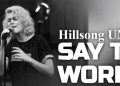 Hillsong UNITED Say The Word