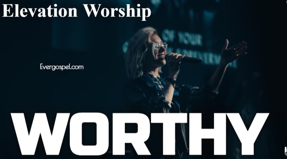 Elevation Worship Worthy Mp3 Lyrics