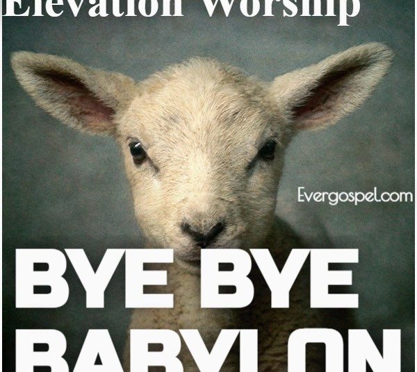 Elevation Worship Bye Bye Babylon