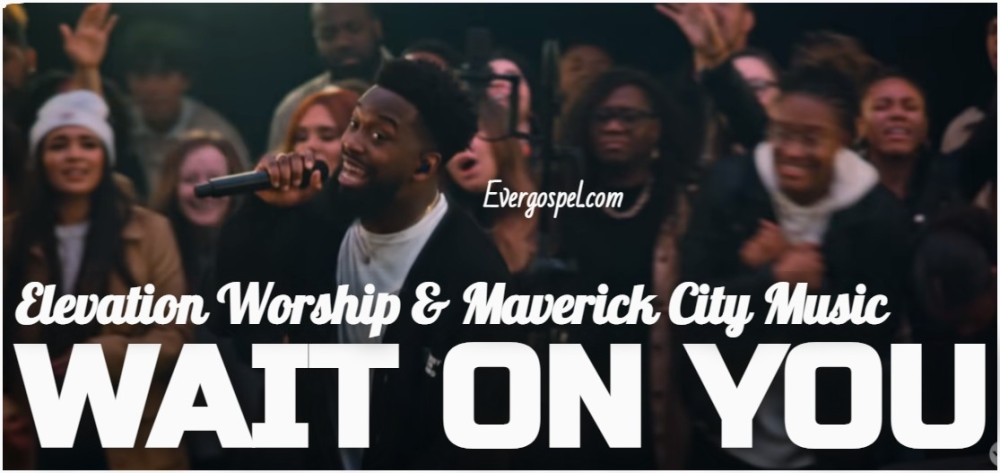 Elevation Worship Maverick City Music Wait On You