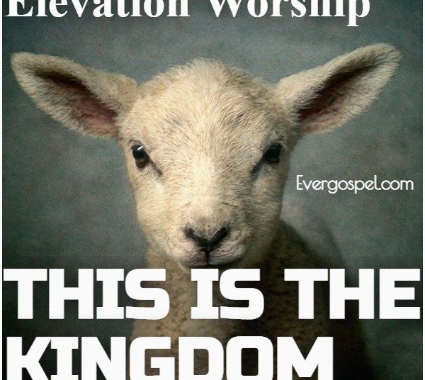 Elevation Worship This Is The Kingdom