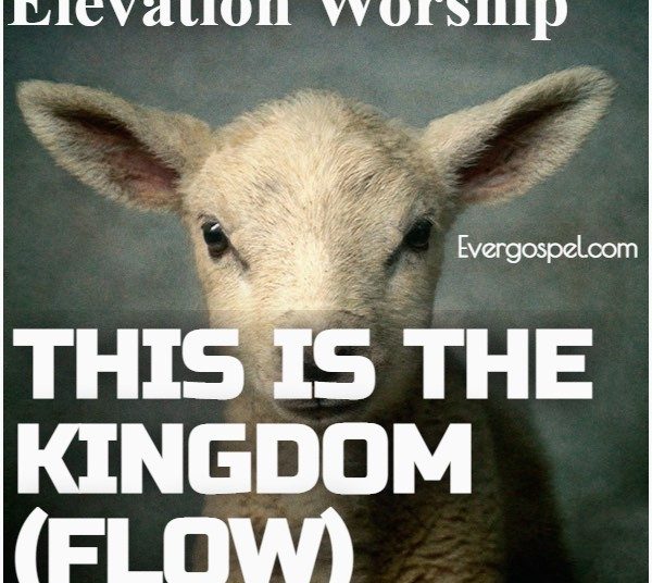Elevation Worship This Is the Kingdom Flow