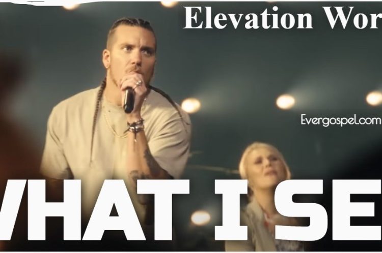 Elevation Worship What I See