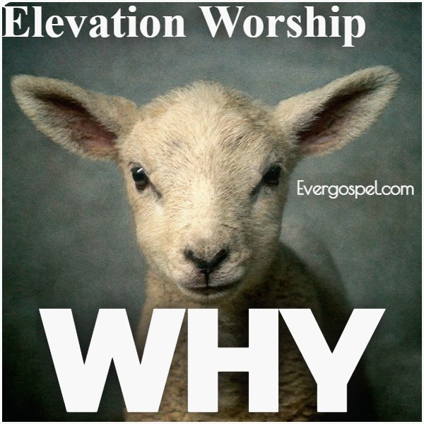 Elevation Worship Why