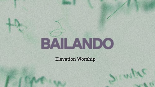 Elevation Worship Bailando