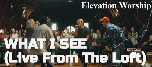 Elevation Worship What I See Live From The Loft