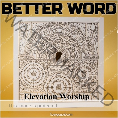 download-elevation-worship-better-word-mp3-lyrics-ever-gospel