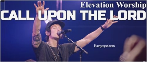 Elevation Worship Call Upon The Lord