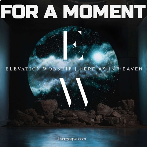 Elevation Worship For A Moment