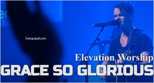 Elevation Worship Grace So Glorious
