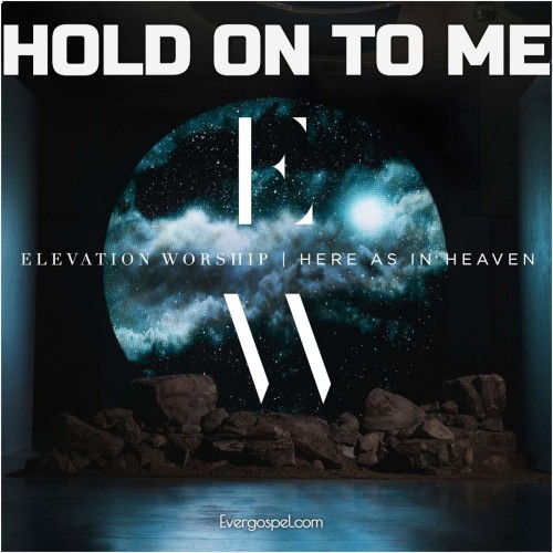 Elevation Worship Hold On To Me