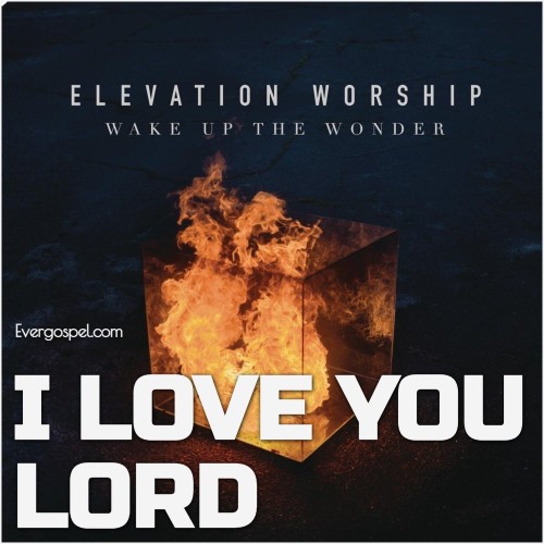 Elevation Worship I Love You Lord