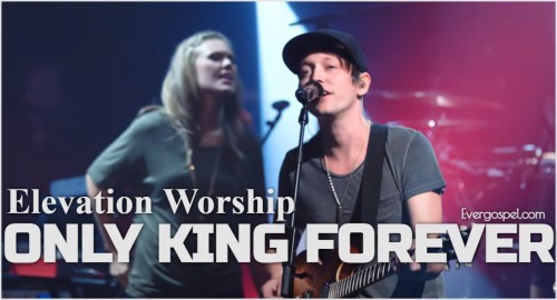 Elevation Worship Only King Forever