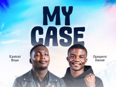 Ezekiel Boye and Opeyemi Daniel – My Case